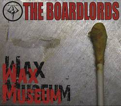 The Boardlords : Wax Museum